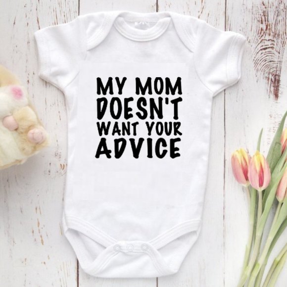My Mommy Doesn't Want Your Advice Baby Onesie - Picture 1 of 5